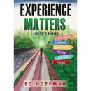 Experience Matters: (Here's Mine)
