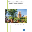 The Relevance of Humanities to the 21st Century Workplace
