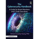 The Cybersecurity Handbook: A Guide for Board Members and C-Suite Executives