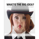What's The Big Idea?: A Guide To Creative Marketing Communication