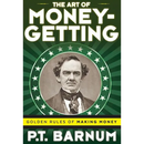 The Art of Money-Getting: Golden Rules for Making Money