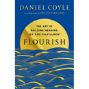 Flourish: The Art of Building Meaning, Joy, and Fulfillment