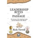 Leadership Rites of Passage: The Journey of the Aspiring Leader and the Methods of the Mentor