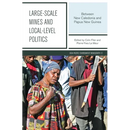 Large-scale Mines and Local-level Politics: Between New Caledonia and Papua New Guinea