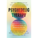 Psychedelic Therapy: A Revolutionary Approach to Restoring Your Mental Health and Reclaiming Your Life