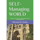 SELF-Managing WORLD: Moving from local top-down ruling, to self-managing world