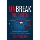 Unbreak the System: Diagnosing and Curing the Ten Critical Flaws in Your Company