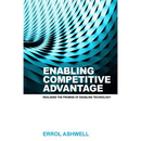 Enabling Competitive Advantage: Realising the Promise of Enabling Technology
