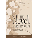 The Novel - A Writer's Guide: Discover the Joy of Writing Fiction