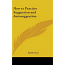How to Practice Suggestion and Autosuggestion