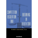 Competition, Regulation, and Rationing in Health Care