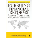 Pursuing Financial Reforms Across Countries: Perils, Stresses and Rewards: An Exposé by an International Financial Specialist