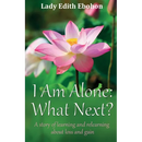 I Am Alone: What Next? A story of learning and relearning about loss and gain
