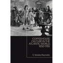 Coffeehouse Culture in the Atlantic World, 1650-1789