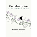 Abundantly You: A Toolkit for Authentic Self-Care