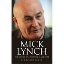 Mick Lynch: The Making of a Working-Class Hero