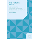 The Future Brics: A Synergistic Economic Alliance or Business as Usual?