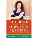 Building a Powerful Practice: Successful Strategies for Your Wellness Business