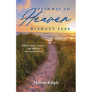 Pathway to Heaven Without Fear: Biblical Hope, Comfort, and Faith for the Journey Ahead