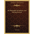 My Philosophy Of Industry And Moving Forward