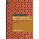 Market Corrections Not Government Interventions: A Path to Improve the Us Economy
