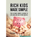 Rich Kids Made Simple: The Ultimate Money Lessons to Life-Hack any Kids Future Success