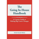 The Going In-House Handbook: A Concise Guide to Making Big Career Changes