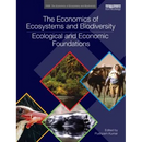 The Economics of Ecosystems and Biodiversity: Ecological and Economic Foundations