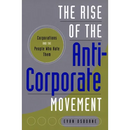 The Rise of the Anti-Corporate Movement: Corporations and the People Who Hate Them