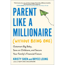 Parent Like a Millionaire (Without Being One): Outsmart Big Baby, Save on Childcare, and Secure Your Family's Financial Future