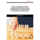 How to Prepare a Crisis Management Manual and Contingency Plans for the Construction Industry