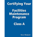 Certifying Your Maintenance First Class - Facilities