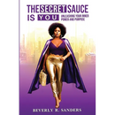 The Secret Sauce is You: Unleashing Your Inner Power and Purpose