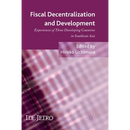 Fiscal Decentralization and Development: Experiences of Three Developing Countries in Southeast Asia