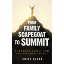 From Family Scapegoat to Summit: Shedding Labels and Paving Your Legacy. Breaking From Family Scapegoating and How to Set Boundaries in a Dysfunctiona