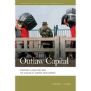 Outlaw Capital: Everyday Illegalities and the Making of Uneven Development