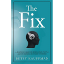 The Fix: A Business Fable for When Your People Aren't Broken, But Your System Is