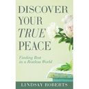 Discover Your True Peace: Finding Rest in a Restless World
