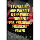 Leveraging ADP Payroll & The Work Number For Personal Financial Power