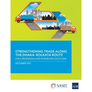 Strengthening Trade Along the Dhaka-Kolkata Route: For a Prosperous and Integrated South Asia