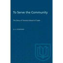 To Serve the Community: The Story of Toronto's Board of Trade
