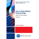 How to Write Brilliant Business Blogs, Volume II: What to Write About