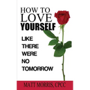 How to Love Yourself: Like There Were No Tomorrow
