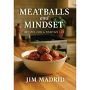 Meatballs & Mindset: Recipes for a Positive Life