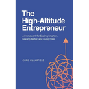 The High-Altitude Entrepreneur: A Framework for Scaling Smarter, Leading Better, and Living Freer