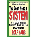 You Don't Need a System: A Straightforward Guide to Using the Law of Attraction