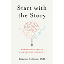Start with the Story: Brand-Building in a Narrative Economy