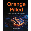 Orange Pilled: A Brief Introduction to Bitcoin