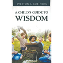 A Child's Guide to Wisdom
