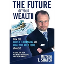 The Future of Your Wealth: How the World Is Changing and What You Need to Do about It: A Guide for High Net Worth Individuals and Families